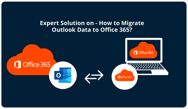 Expert Solution on - How to Migrate Outlook Data to Office 365