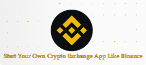 Start Your Own Crypto Exchange App Like Binance