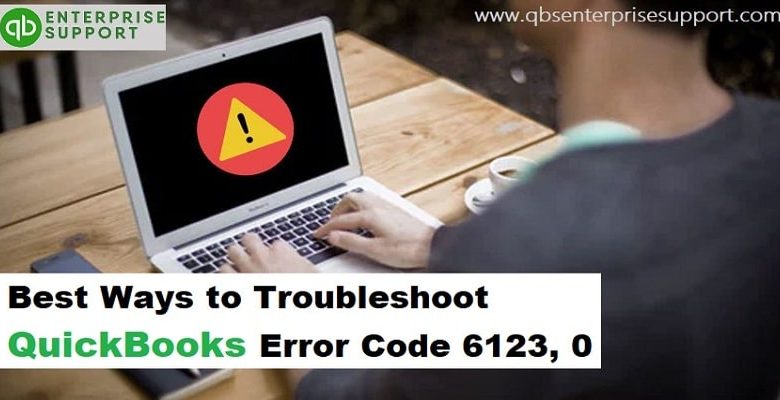 Resolve QuickBooks Error Code 6123, 0 (Advanced Methods) - Featured Image