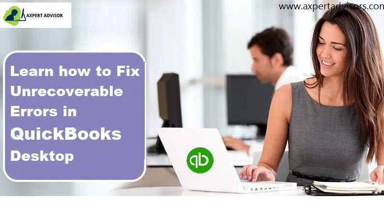 Fix QuickBooks Desktop Unrecoverable Error