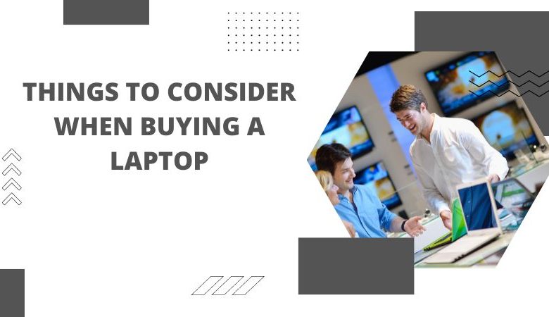 Thing to consider when buying a laptop